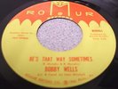 Bobby Wells- Be's That Way Sometimes- Romur hear
