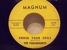 Northern Soul-The Paramounts-Under Your Spell / Time Will Bring...-Magnum-LISTEN