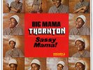 Big Mama Thornton Sassy Mama 12