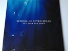 SCHOOL OF SEVEN BELLS Put Your Sad Down 12