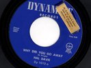 Doo Wop R&B 45 HAL DAVIS Why Did You Go Away/I Don't Love Nobody Dynamite HEAR