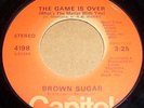 BROWN SUGAR The Game Is Over / I'm Going (Capitol) RARE MODERN NORTHERN SOUL 45