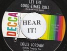 R&B 45 Louis Jordan (Decca 23741) Let the Good Times Roll/Ain't Nobody Here But