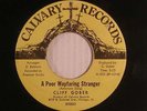 Cliff Gober 45 A Poor Wayfaring Stranger/Throw Out the.... Calvary VG++ (funk)