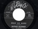 L.A. DOO WOP/EARLY SOUL-NATHAN Mc KINNEY & THE VALLEYITES-RAY-CO 526-WEEP NO MOR