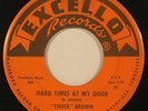 CHUCK BROWN “Hard Times At My Door” R&B organ rocker 45 on EXCELLO ’62 nice HEAR