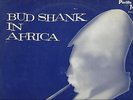 BUD SHANK   CLAUDE WILLIAMSON   UNIQUE  SOUTH AFRICA  LP  BUD SHANK IN AFRICA