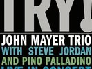 JOHN MAYER TRIO Try Remastered 2x 180G Vinyl LP Music On Vinyl SEALED