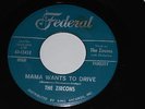 The Zircons - Mama Wants To Drive R&B DOO WOP SOUL MOD 45 on Federal 2-SIDER