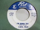 CAROL FRAN I'm Gonna Try 45 PORT northern soul 60s VG+