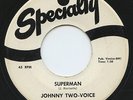 HEAR - Rare Popcorn / Soul 45 - Johnny Two-Voice - Superman - Specialty # 685