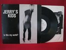 JERRY'S KIDS – Is This My World 12