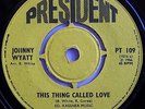 Northern 60s Soul   Johnny Wyatt   This Thing Called Love   President UK ?