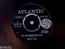 BEN E KING-LET THE WATER RUN DOWN B/W IT'S ALL OVER. UK ATLANTIC AT 4007. VG++