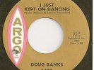 DOUG BANKS  Northern 45  I Just Kept On Dancing / Baby Since You Went Away - NM