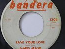 JAMES MASK-SAVE YOUR LOVE /STOLEN HONEY - WHITE PROMO LABEL-ROCKABILLY DOO WOP o