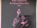 LED ZEPPELIN FOR BADGE HOLDERS ONLY PART 2 OMRS5472G  2 LP MINT Not TAKRL TMOQ