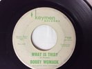NORTHERN SOUL RARITY - EARLY BOBBY WOMACK 45 - WHAT IS THIS? - KEYMEN 102 - 1966