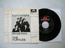 7' THE TURTLES- IT AIN´T ME BABE / ALMOST THERE - NEVER SEEN BETTER BEFORE