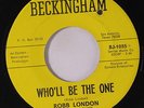 ROBB LONDON & ROGUES: Who'll Be The One / It Should've Been Me 45 (co thru labe