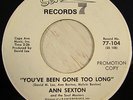 Ann Sexton 45 SEVENTY 7 PROMO You've Been Gone Too long NORTHERN SOUL LISTEN