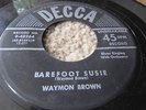 WAYMON BROWN  RARE JUMP BLUES KILLER ROCKER ON DECCA LABLE  BAREFOOT SUZIE
