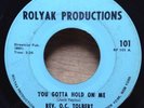 REV. O.C. Tolbert   You Gotta Hold On Me/Hard Times 45   Rolyak northern soul