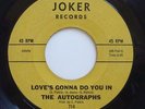 RARE NORTHERN SOUL 45 - THE AUTOGRAPHS - LOVE'S GONNA DO YOU IN - JOKER -HEAR