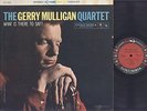 THE GERRY MULLIGAN QUARTET - WHAT IS THERE TO SAY - JAZZ LP - COLUMBIA 6 EYE