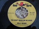 JELLY BEANS YOU DON'T MEAN ME NO GOOD  RED BIRD EX BARGAIN