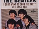 BEATLES: Eight Days A Week / I Don't Want To Spoil The Party 45 (PS west coast,