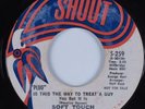 70s Soul 45 SOFT TOUCH Is This the Way to Treat a Guy SHOUT HEAR