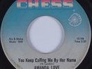 R&B Soul 45 AMANDA LOVE You Keep Calling Me By Her Name CHESS HEAR
