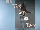 FERRY, Bryan - Don't Stop The Dance (Todd Terje/Idjut Boys/Grasshopper remixes)