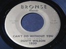 Dusty Wilson   Can't Do Without You   Bronse   Detroit R&B northern soul 45 HEAR