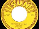 SUN ROCKABILLY - RAY SMITH - RIGHT BEHIND YOU BABY - RARE ORIGINAL 45'