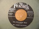 PEACOCK PROMO 45 RECORD/ROBERT BALLINGER/ HOLD MY BODY DOWN/ LITTLE BLACK TRAIN