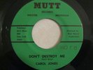 Soul/Funk 45 Carol Jones - Don't Destroy Me/Problem Child MUTT NM Original
