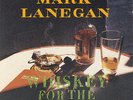 MARK LANEGAN / Whiskey for the holy ghost  //  vinyl  - Sub Pop