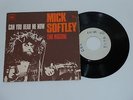 SP - MICK SOFTLEY - CAN YOU HEAR ME - TEST PRESSING - 1970
