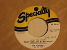 Roy Montrell - Oooh Wow & That Mellow Saxophone 1950's USA 45 SPECIALTY from DJ