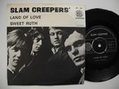 SLAM CREEPERS Land Of Love / Sweet Truth 45 7