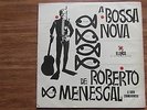 A BOSSA NOVA DE ROBERTO MENESCAL CONJUNTO -1963 ELENCO BRAZIL JAZZ GROOVE LP