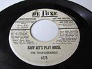 THE THUNDERBIRDS RARE 1954 DOO WOP 45 KING BIO LABLE 6075 BABY LET'S PLAY HOUSE