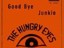 THE HUNGRY EYES - good bye / junkie 7