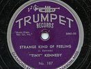 HEAR - Rare Blues 78 -Tiny  Kennedy - Strange Kind Of Feeling - Trumpet # 187
