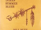 BILL BLUE • INDIAN SUMMER BLUES • 1975 PRIVATE PRESSING STEREO LP FEATHER 6969