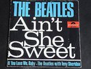 SINGLE THE BEATLES - AIN'T SHE SWEET/IF YOU LOVE ME BABY WITH TONY SHERIDAN