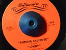 RARE 45 - JONNY CUMBIA CALIENTE Johnny Chingas Billionaire Private LISTEN