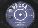PAMELA BLUE(Blackmore/RGM)//MY FRIEND BOBBY//UK 1963 DECCA F11761 45 VG